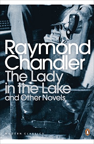 The Lady in the Lake and Other Novels: Raymond Chandler (Penguin Modern Classics) von Penguin Classics